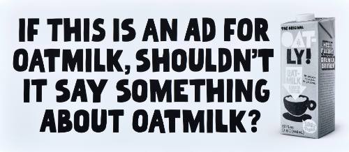 Oatly/If This Is an Ad for Oatmilk