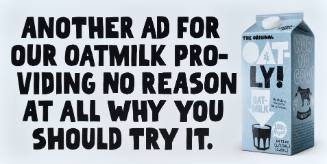 Oatly/Another Ad for Oatmilk