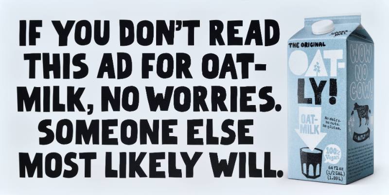 Oatly/If You Don't Read This Ad for Oatmilk, No Worries