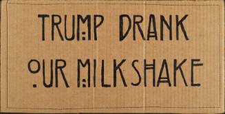 Trump Drank Our Milkshake