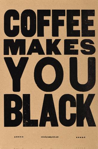 Coffee Makes You Black