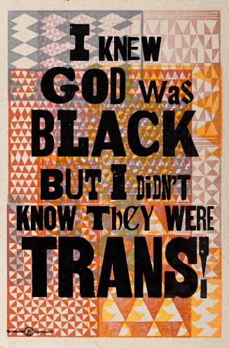 I Knew God Was Black But I Didn't Know They Were Trans