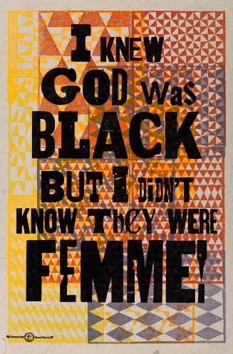 I Knew God Was Black But I Didn't Know They Were Femme!